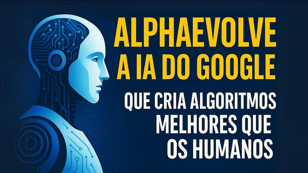 🤖 AlphaEvolve: A Revolução da IA na Criação de Algoritmos Avançados